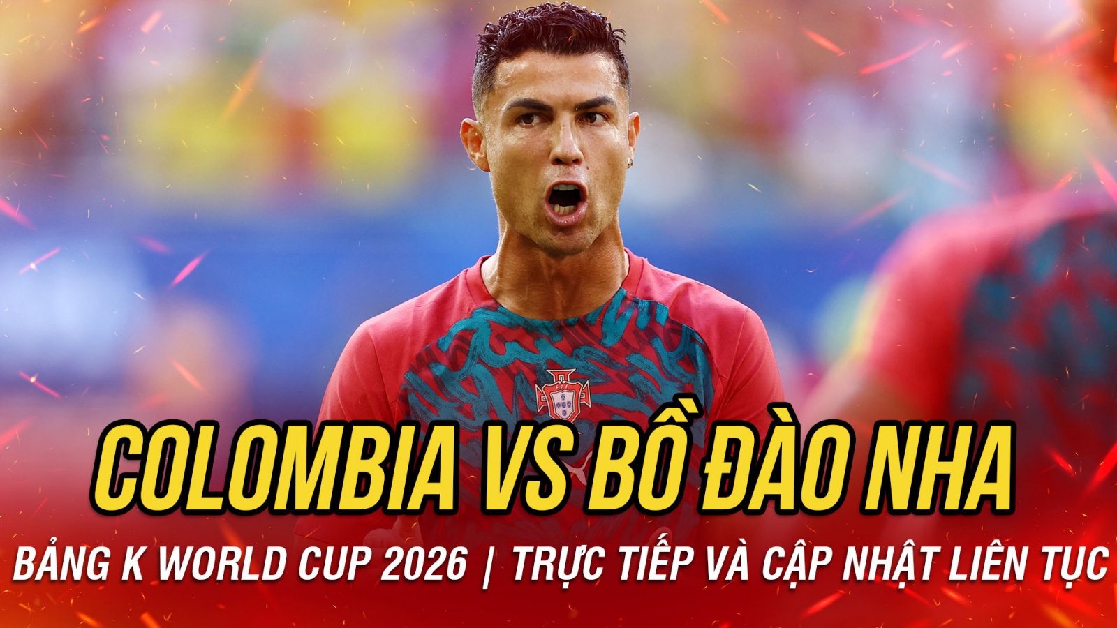 TRỰC TIẾP Colombia 0-0 Bồ Đào Nha bảng K World Cup 2026: CR7 đá chính
